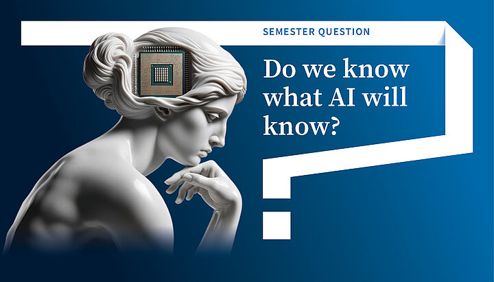 graphic showing the Semester question 2024: Do we know what AI will know?