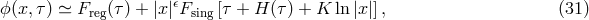 ϕ(x,τ) ≃ Freg(τ) + |x |𝜖Fsing [τ + H (τ ) + K ln |x |], (31 )