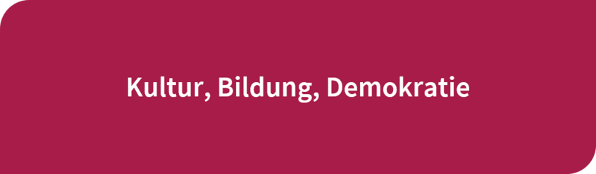 Button zu Kultur, Bildung, Demokratie