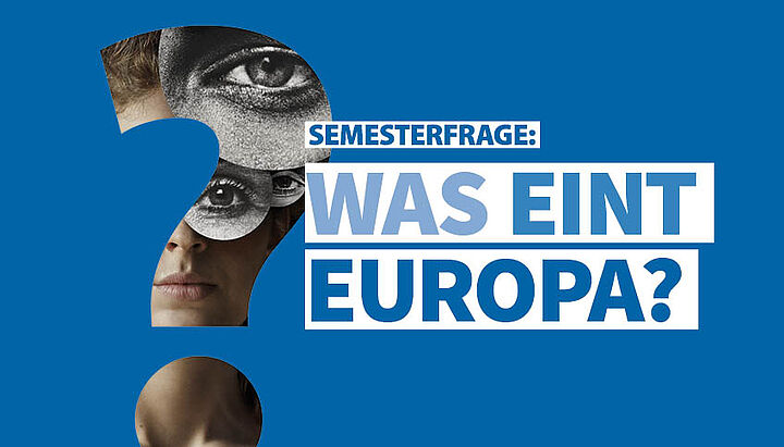 Semesterfrage: Was eint Europa?