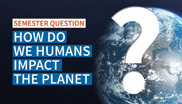 Sujet for semester question "How do we humans affect the earth?" with a picture of earth taken from the orbit