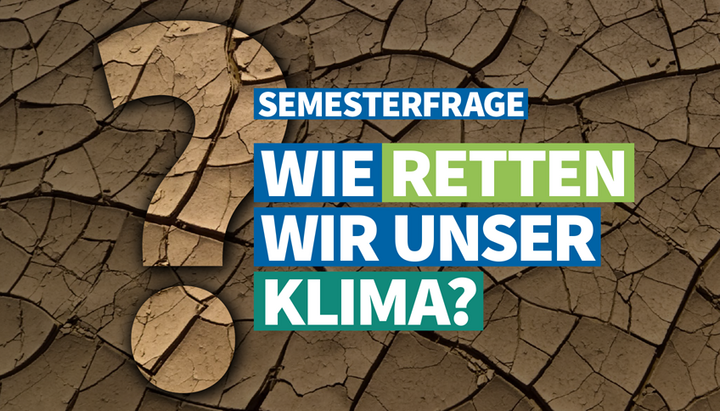 Semesterfrage - Wie retten wir unser Klima?